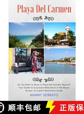 预订 So You Want to Move to Playa del Carmen?: Your Guide to Successful Relocation in the Mayan Rivie... [9781937361174]