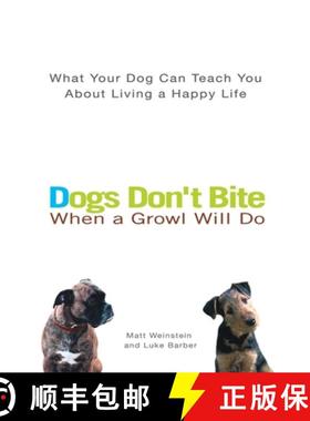 【3-4周达】Dogs Don't Bite When a Growl Will Do: What Your Dog Can Teach You About Living a Happy Life [9780399530487]