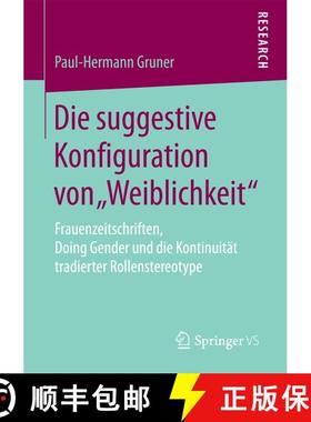 【3-4周达】Die suggestive Konfiguration von Weiblichkeit : Frauenzeitschriften, Doing Gender und di... [9783658193966]