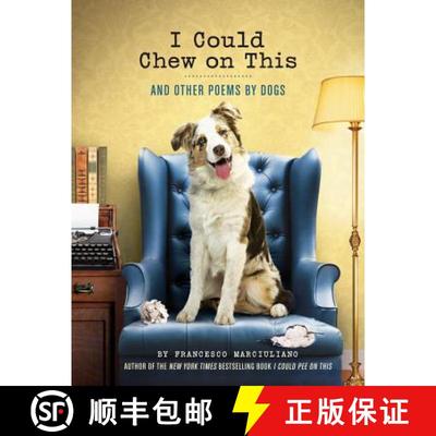 预订 I Could Chew on This: And Other Poems by Dogs (Animal Lovers Book, Gift Book, Humor Poetry) [9781452119038]