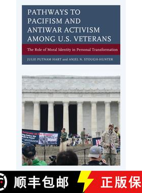【3-4周达】Pathways to Pacifism and Antiwar Activism among U.S. Veterans : The Role of Moral Identity... [9781498538657]