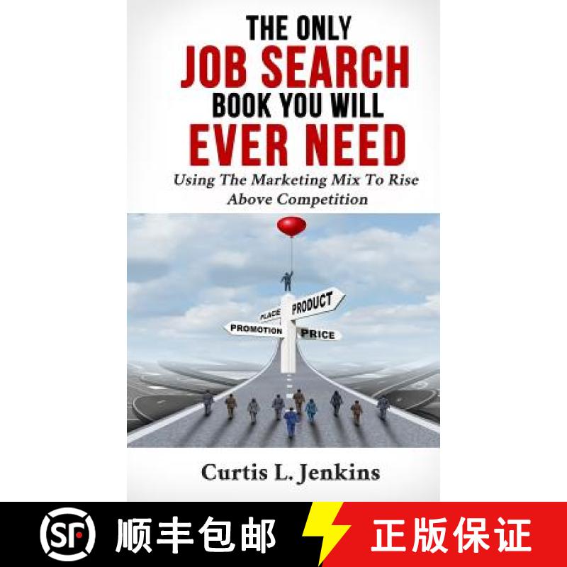 【3-4周达】The Only Job Search Book You Will Ever Need: Using the Marketing Mix to Rise Above Competi... [9780998932309]