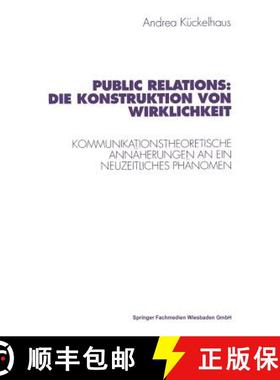 【3-4周达】Public Relations: Die Konstruktion von Wirklichkeit : Kommunikationstheoretische Annäheru... [9783531132051]