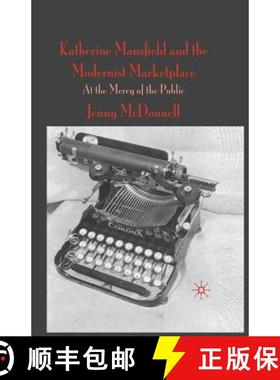 【3-4周达】Katherine Mansfield and the Modernist Marketplace : At the Mercy of the Public (1st ed. 2010) [9781349313587]