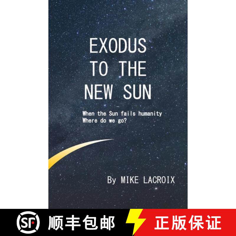 【3-4周达】Exodus to The New Sun: When the Sun fails humanity, where do we go? [9781069330413]