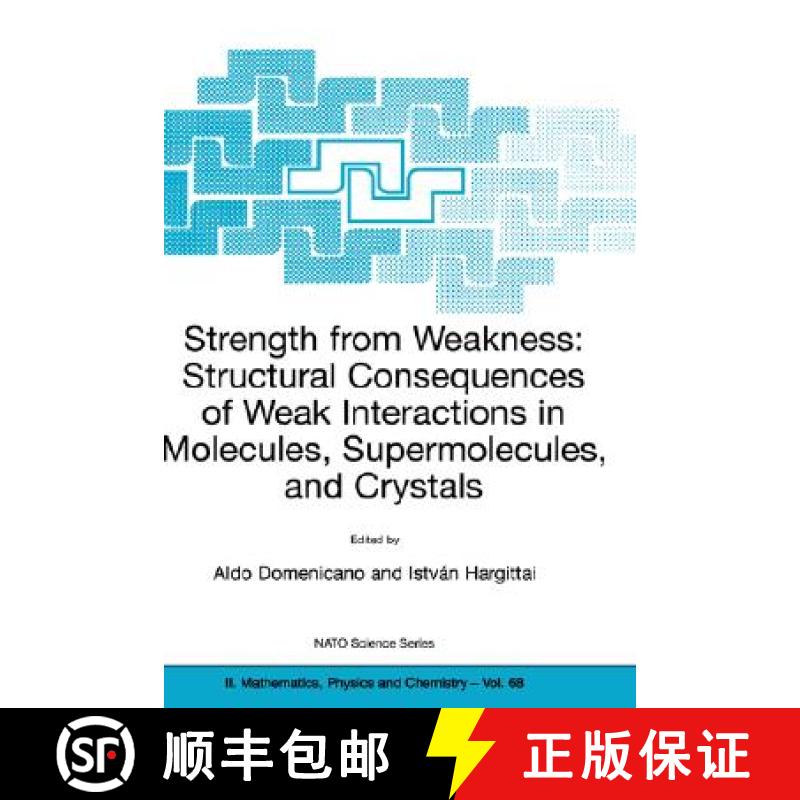 【3-4周达】Strength from Weakness: Structural Consequences of Weak Interactions in Molecules, Supermo... [9781402007101]