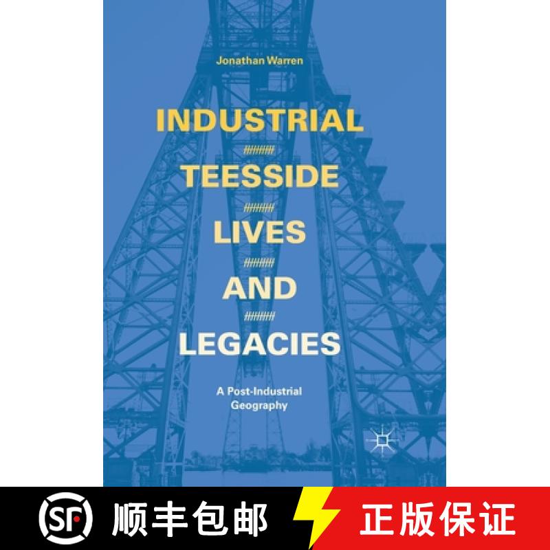 【3-4周达】Industrial Teesside, Lives and Legacies : A post-industrial geography [9783319878157]