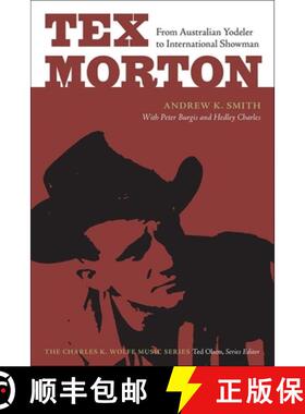 【3-4周达】Tex Morton: From Australian Yodeler to International Showman [9781621907763]