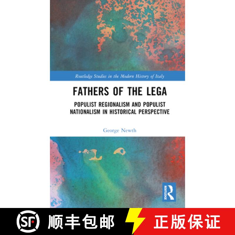 【3-4周达】Fathers of the Lega: Populist Regionalism and Populist Nationalism in Historical Perspective [9781032285658]