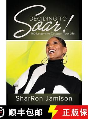 预订 Deciding to Soar!: 180 Lessons to Catapult Your Life [9781945558320]