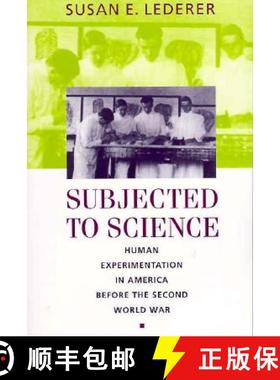 【3-4周达】Subjected to Science: Human Experimentation in America Before the Second World War (Revised) [9780801857096]