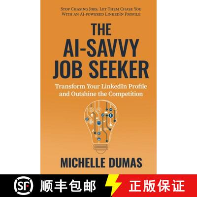 【3-4周达】The AI-Savvy Job Seeker: Transform Your LinkedIn Profile and Outshine the Competition [9798991891615]