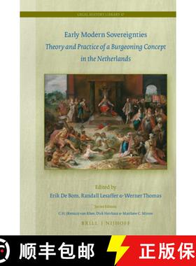 预订 Early Modern Sovereignties: Theory and Practice of a Burgeoning Concept in the Netherlands [9789004446045]
