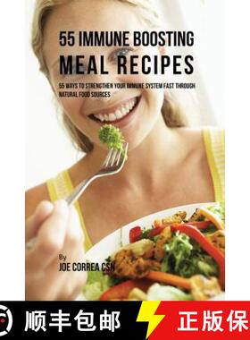 预订 55 Immune Boosting Meal Recipes: 55 Ways to Strengthen Your Immune System Fast through Natural F... [9781635316087]