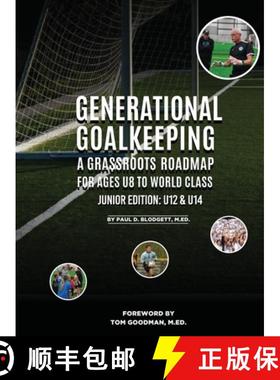 预订 Generational Goalkeeping: A Grassroots Roadmap for Ages U8 to World Class (Junior Edition: U12 -... [9781917116596]
