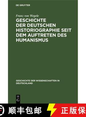 预订 Geschichte Der Deutschen Historiographie Seit Dem Auftreten Des Humanismus [9783486725247]