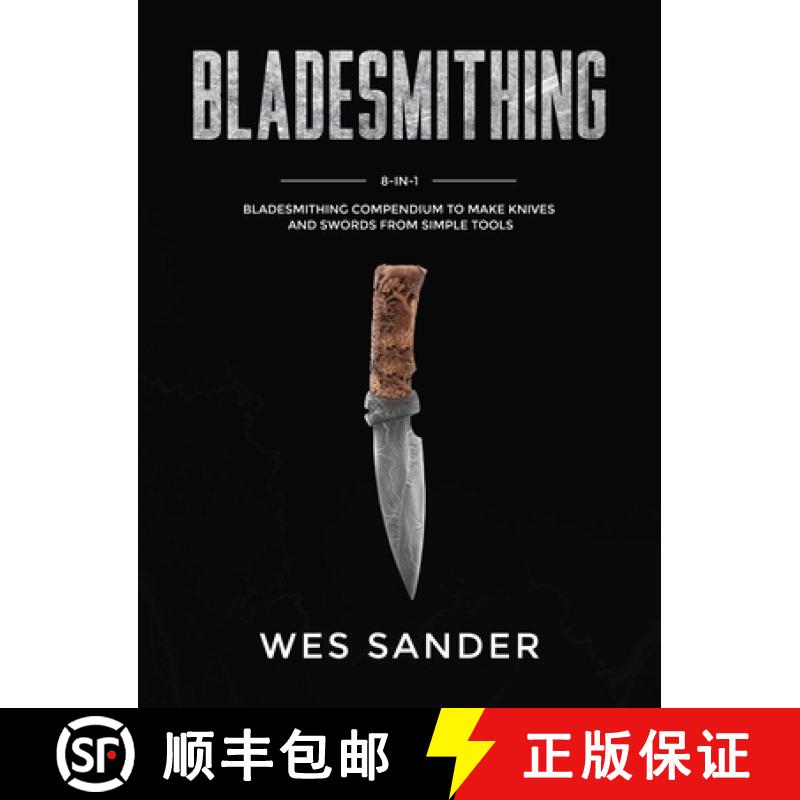 【3-4周达】Bladesmithing: 8-in-1 Bladesmithing Compendium to Make Knives and Swords From Simple Tools [9781951035563]