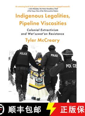 【3-4周达】Indigenous Legalities, Pipeline Viscosities: Colonial Extractivism and Wet'suwet'en Resist... [9781772127041]