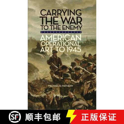 预订 Carrying the War to the Enemy: American Operational Art to 1945 Volume 28 [9780806143248]