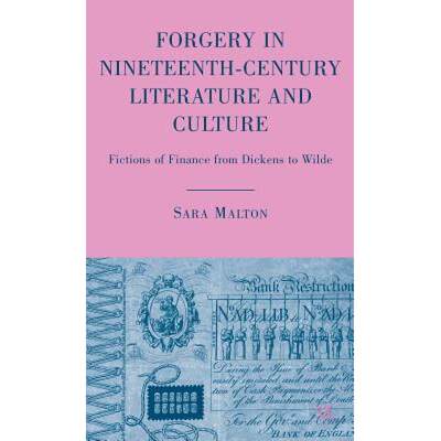 【4周达】Forgery in Nineteenth-Century Literature and Culture: Fictions of Finance from Dickens to Wilde [9780230612228]