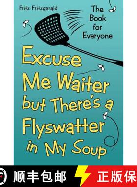 【3-4周达】Excuse Me Waiter, but There's a Flyswatter in My Soup: The Book for Everyone [9781480836297]