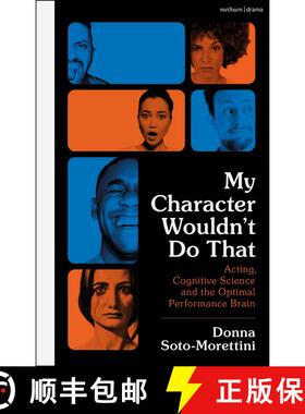 【3-4周达】My Character Wouldn’t Do That: Acting, Cognitive Science and the Optimal Performance Brain [9781350230354]