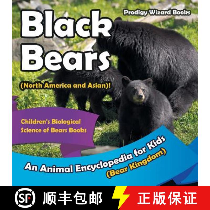 【2-3周达】Black Bears (North America and Asian)! An Animal Encyclopedia for Kids (Bear Kingdom) - Ch... [9781683239680]