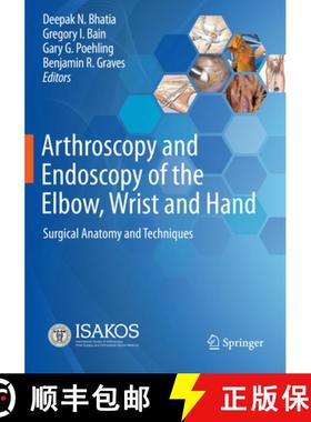 【3-4周达】Arthroscopy and Endoscopy of the Elbow, Wrist and Hand: Surgical Anatomy and Techniques [9783030794255]