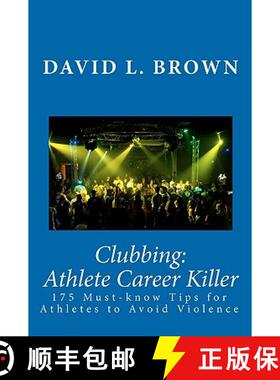 预订 Clubbing: Athlete Career Killer: 175 Must-know Tips for Athletes to Avoid Violence [9780982664100]