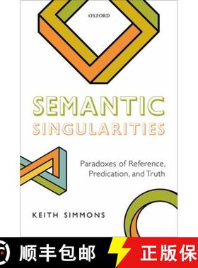 【3-4周达】Semantic Singularities: Paradoxes of Reference, Predication, and Truth [9780198791546]