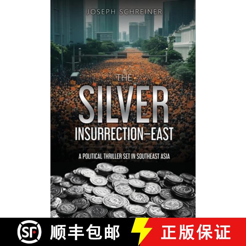 预订 The Silver Insurrection - East: A Political Thriller Set in Southeast Asia [9798992549515]