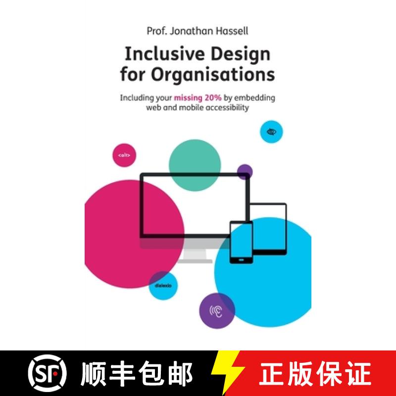 【3-4周达】Inclusive Design for Organisations: Including Your Missing 20% by Embedding Web and Mobile... [9781781333952]