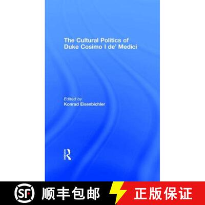 【3-4周达】精装 The Cultural Politics of Duke Cosimo I De' Medici [9780754602675]