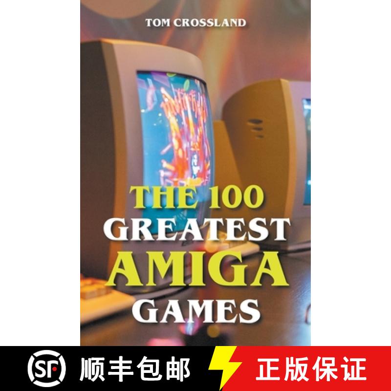【3-4周达】The 100 Greatest Amiga Games [9798201561345]