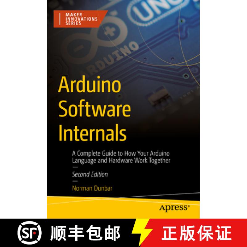 预订 Arduino Software Internals : A Complete Guide to How Your Arduino Language and Hardware Work Tog... [9798868801709]