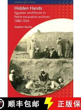 【3-4周达】Hidden Hands: Egyptian Workforces in Petrie Excavation Archives, 1880-1924 [9780715639047]