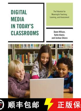 预订 Digital Media in Today's Classrooms : The Potential for Meaningful Teaching, Learning, and Asses... [9781475821055]