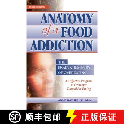 【3-4周达】Anatomy of a Food Addiction: The Brain Chemistry of Overeating: An Effective Program to Ov... [9780936077130]