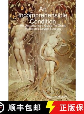 【3-4周达】An Incomprehensible Condition: An Unauthorised Guide To Grant Morrison's Seven Soldiers [9781447780021]