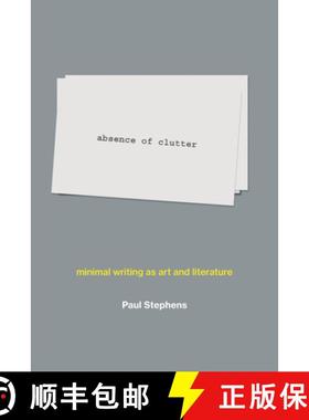 【3-4周达】Absence of Clutter: Minimal Writing as Art and Literature [9780262043670]