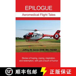 【3-4周达】Epilogue: Aeromedical Flight Tales: Stories of hoping, coping, inspiration, and redemption... [9781480946736]