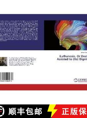 预订 Euthanasia, Or Death Assisted to (Its) Dignity [9786200002679]