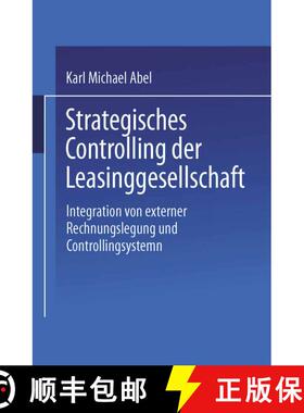 【3-4周达】Strategisches Controlling der Leasinggesellschaft : Integration von externer Rechnungslegu... [9783824466641]