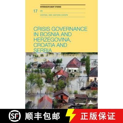 【3-4周达】Crisis Governance in Bosnia and Herzegovina, Croatia and Serbia : The Study of Floods in 2014 [9783034327473]
