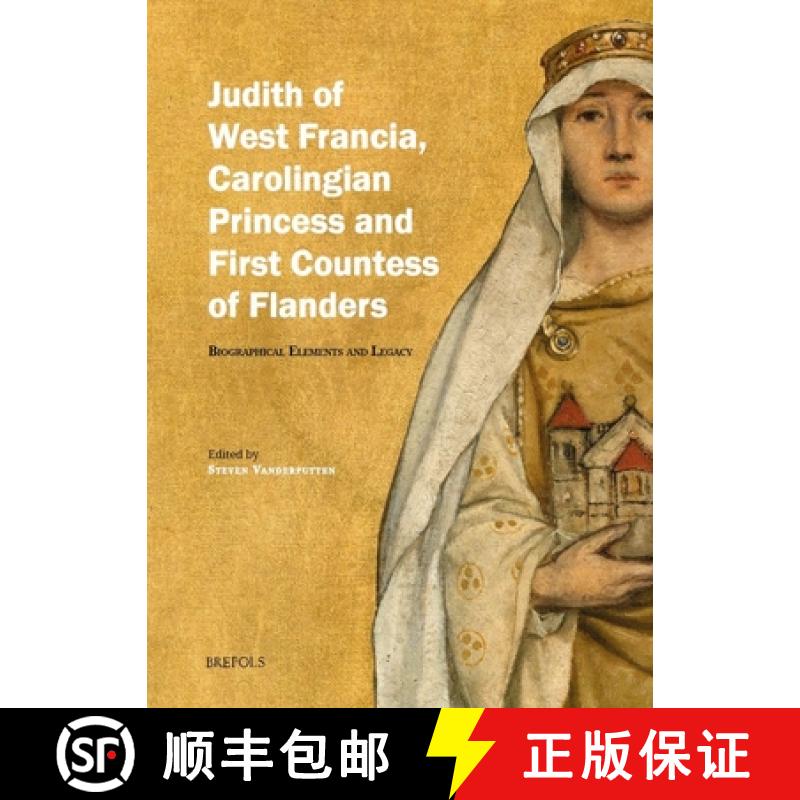 【2-3周达】Judith of West Francia, Carolingian Princess and First Countess of Flanders : Biographical... [9782503604619]