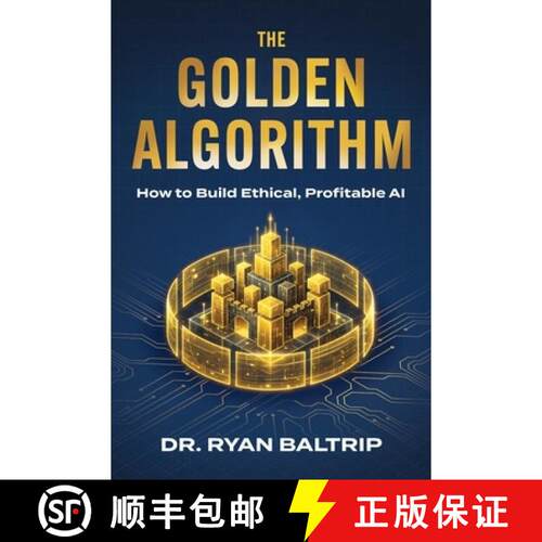 【3-4周达】The Golden Algorithm: How to Build Ethical, Profitable AI [9780998033341]