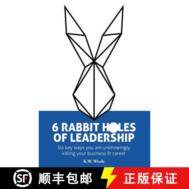 【3-4周达】6 Rabbit Holes of Leadership: Six key ways you are unknowingly killing your business and c... [9780692783115]
