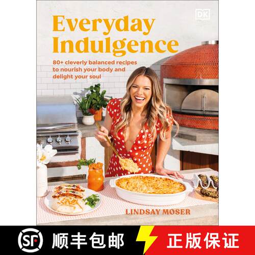 【3-4周达】精装 Everyday Indulgence: 80+ Cleverly Balanced Recipes to Nourish Your Body and Delight Y... [9780744099270]
