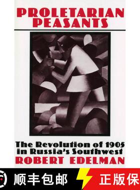 【3-4周达】Proletarian Peasants: The Revolution of 1905 in Russia's Southwest [9780801420009]