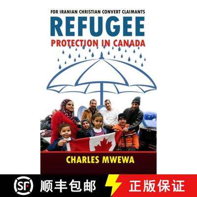 【3-4周达】Refugee Protection in Canada: For Iranian Christian Convert Claimants [9781988251202]